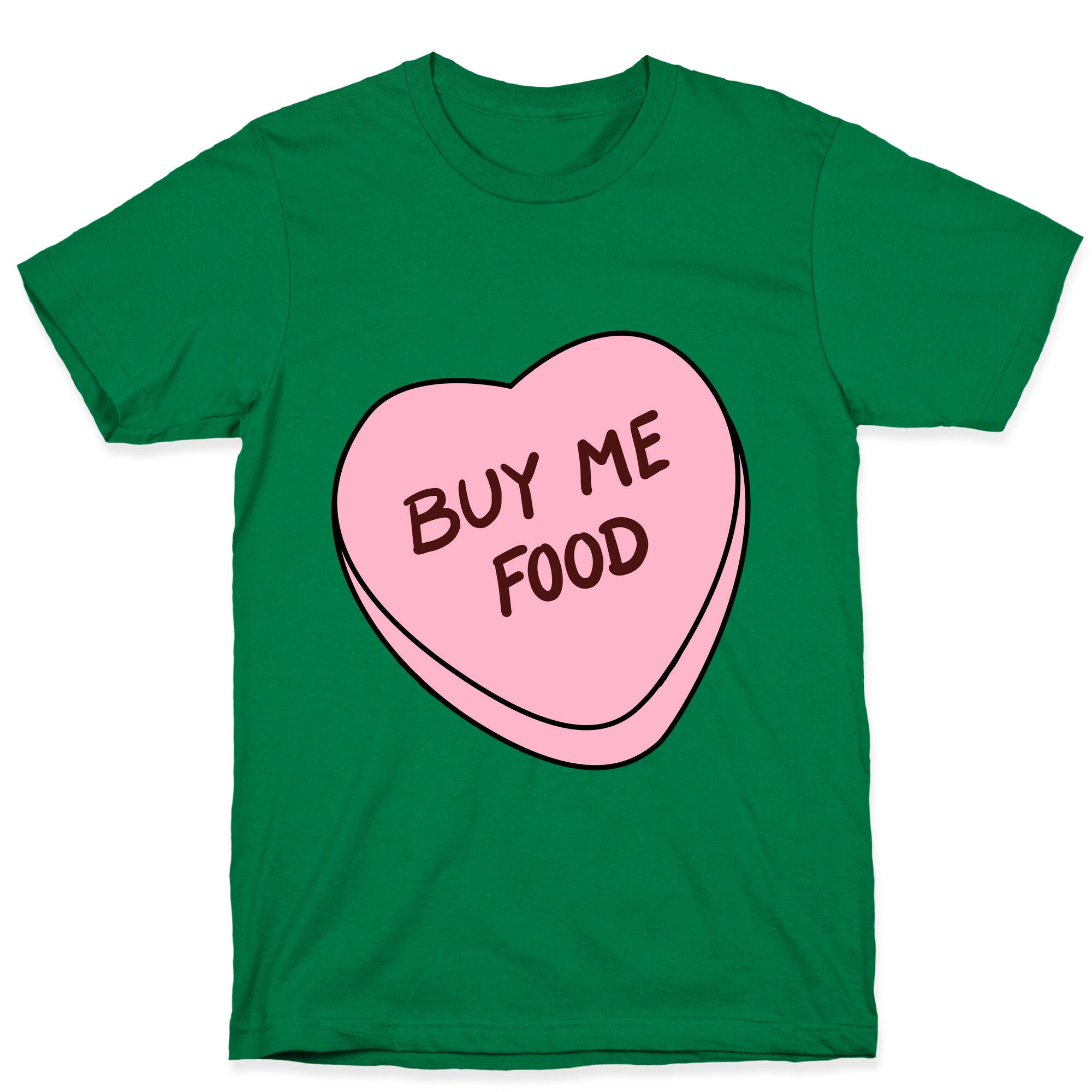 Candy Hearts: Buy Me Food T-Shirt
